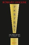 Perfekt! Der überlegene Weg zum Erfolg - Robert Greene