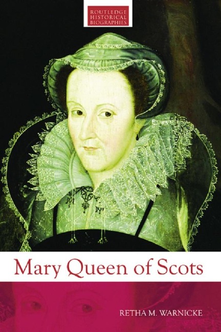 Mary Queen of Scots - Retha M. Warnicke