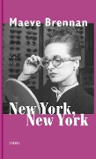 Cover-Bild zum Titel 'New York, New York' von 'Maeve Brennan'