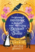 Cover-Bild zum Titel 'The Nanny's Handbook to Magic and Managing Difficult Dukes' von 'Amy Rose Bennett'