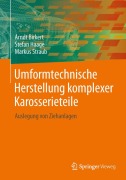 Cover-Bild zum Titel 'Umformtechnische Herstellung komplexer Karosserieteile' von 'Arndt Birkert, Markus Straub, Stefan Haage'