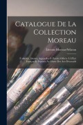 Cover-Bild zum Titel 'Catalogue De La Collection Moreau: (Tableaux, Dessins, Aquarelles Et Pastels) Offerte À L'État Français Et Exposée Au Musée Des Arts Décoratifs' von 'Étienne Moreau-Nélaton'