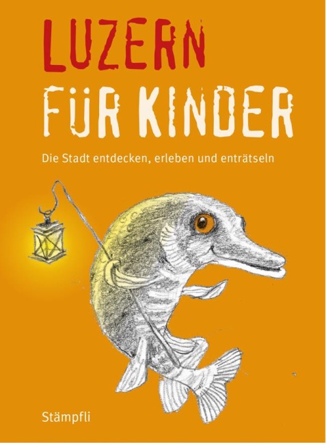 Luzern für Kinder - Katrin Blum, Benita Schnidrig, Martina Frei Nägeli