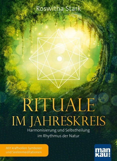 Rituale im Jahreskreis. Harmonisierung und Selbstheilung im Rhythmus der Natur - Roswitha Stark
