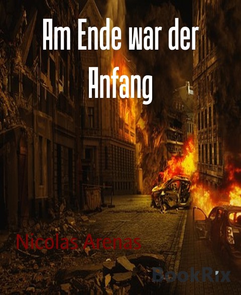 Am Ende war der Anfang - Nicolas Arenas