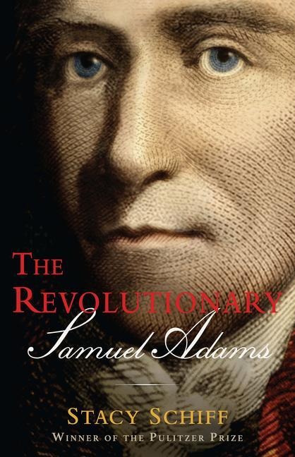 The Revolutionary - Stacy Schiff