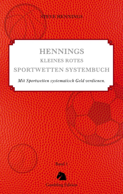 Hennings kleines rotes Sportwetten Systembuch - Steve Hennings