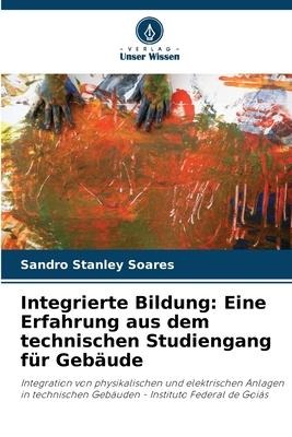 Integrierte Bildung: Eine Erfahrung aus dem technischen Studiengang für Gebäude - Sandro Stanley Soares