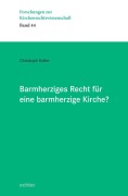 Cover-Bild zum Titel 'Barmherziges Recht für eine barmherzige Kirche?' von 'Christoph Koller'