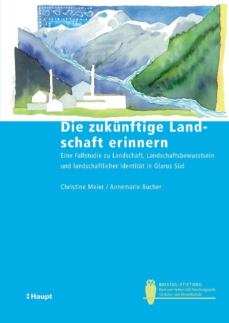 Die zukünftige Landschaft erinnern - Christine Meier, Annemarie Bucher