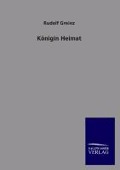 Cover-Bild zum Titel 'Königin Heimat' von 'Rudolf Greinz'