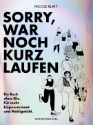 Cover-Bild zum Titel 'Sorry, war noch kurz laufen' von 'Nicole Blatt'