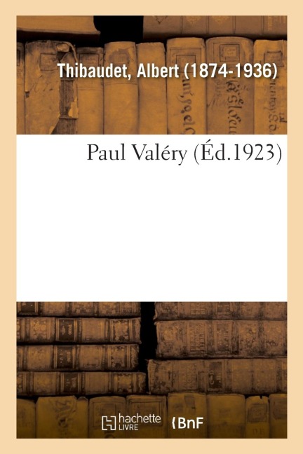 Paul Valéry - Albert Thibaudet