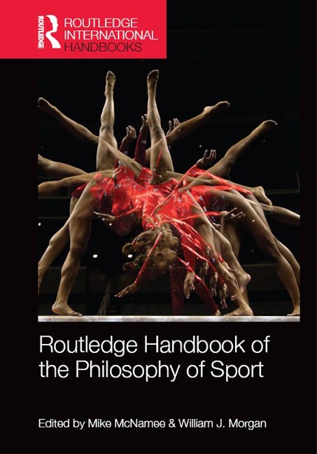 Routledge Handbook of the Philosophy of Sport - 