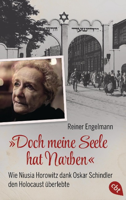 "Doch meine Seele hat Narben" - Wie Niusia Horowitz dank Oskar Schindler den Holocaust überlebte - Reiner Engelmann