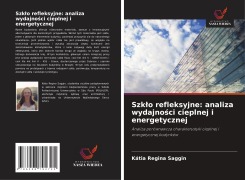Cover-Bild zum Titel 'Szk¿o refleksyjne: analiza wydajno¿ci cieplnej i energetycznej' von 'Kátia Regina Saggin'