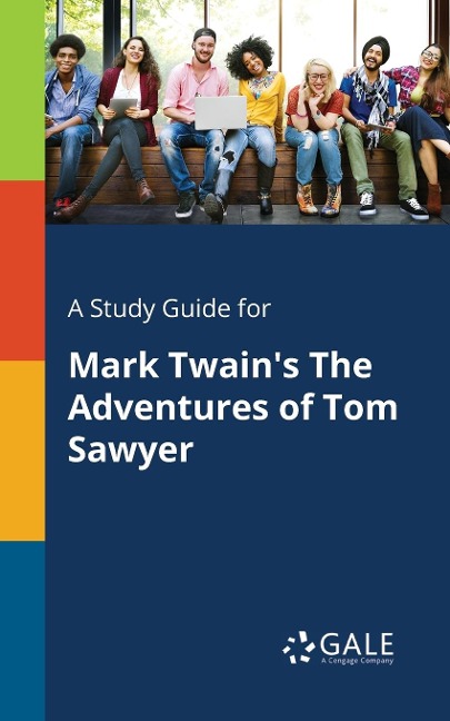 A Study Guide for Mark Twain's The Adventures of Tom Sawyer - Cengage Learning Gale
