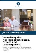 Cover-Bild zum Titel 'Verwaltung der Medikamentenkosten, Fitness und Lebensqualität' von 'Jucinéia Da Conceição Silva'