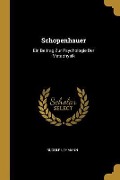 Schopenhauer: Ein Beitrag Zur Psychologie Der Metaphysik - Rudolf Lehmann