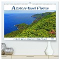 Azoren-Insel Flores - Farbtupfer auf einem erloschenen Vulkan Portugals (hochwertiger Premium Wandkalender 2025 DIN A2 quer), Kunstdruck in Hochglanz - Jana Thiem-Eberitsch