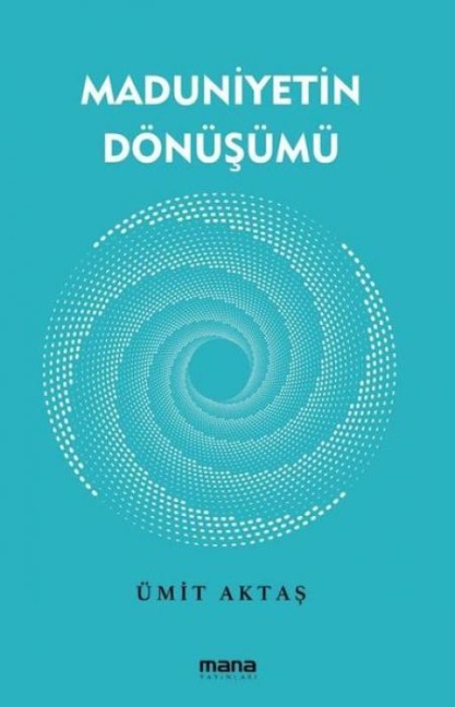 Maduniyetin Dönüsümü - Ümit Aktas