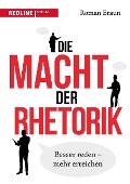 Cover-Bild zum Titel 'Die Macht der Rhetorik' von 'Roman Braun'