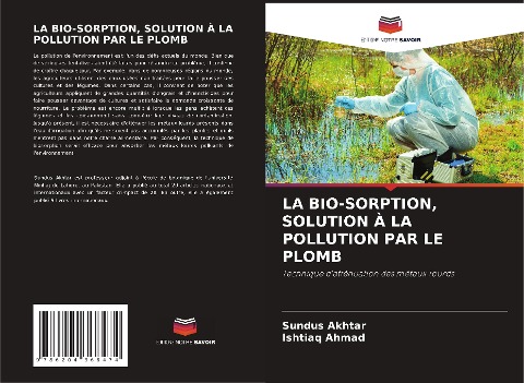 LA BIO-SORPTION, SOLUTION À LA POLLUTION PAR LE PLOMB - Sundus Akhtar, Ishtiaq Ahmad