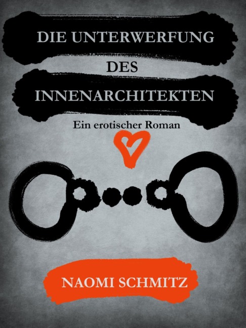 Die Unterwerfung des Innenarchitekten - Naomi Schmitz