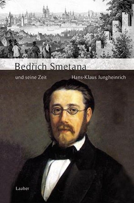Bedrich Smetana und seine Zeit - Hans-Klaus Jungheinrich