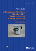 Cover-Bild zum Titel 'Alltagsgegenständliche Kunst und ihr Erkenntnis- und Wirkungspotenzial' von 'Agnes Bube'