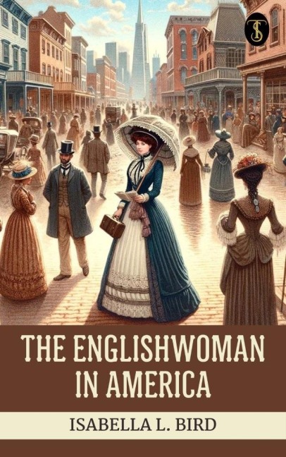 The Englishwoman in America - Isabella L. Bird