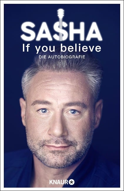 If you believe - Die Autobiografie - Sasha Röntgen-Schmitz