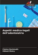 Cover-Bild zum Titel 'Aspetti medico-legali dell'odontoiatria' von 'Chetan Deshmukh, Vibhuti Mistry'