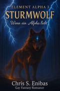 Cover-Bild zum Titel '(ELEMENT ALPHA 3) Sturmwolf - Wenn ein Alpha liebt' von 'Chris S. Enibas'