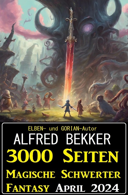 3000 Seiten Magische Schwerter Fantasy April 2024 - Alfred Bekker