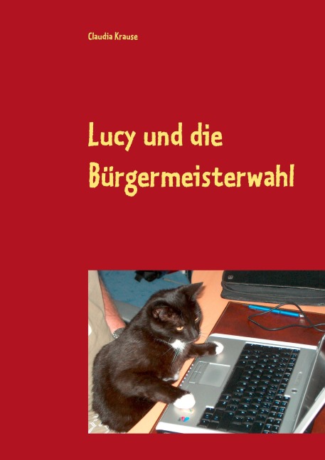 Lucy und die Bürgermeisterwahl - Claudia Krause