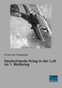 Cover-Bild zum Titel 'Deutschlands Krieg in der Luft im 1. Weltkrieg' von 'Ernst von Hoeppner'