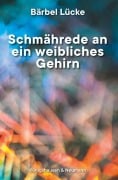 Cover-Bild zum Titel 'Schmährede an ein weibliches Gehirn' von 'Bärbel Lücke'