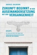 Cover-Bild zum Titel 'Zukunft beginnt in der Auseinandersetzung mit der Vergangenheit' von 'Imanuel Baumann'