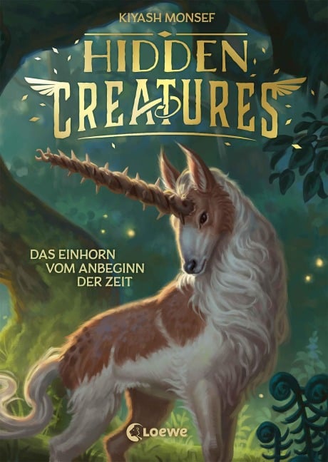 Hidden Creatures (Band 1) - Das Einhorn vom Anbeginn der Zeit - Kiyash Monsef