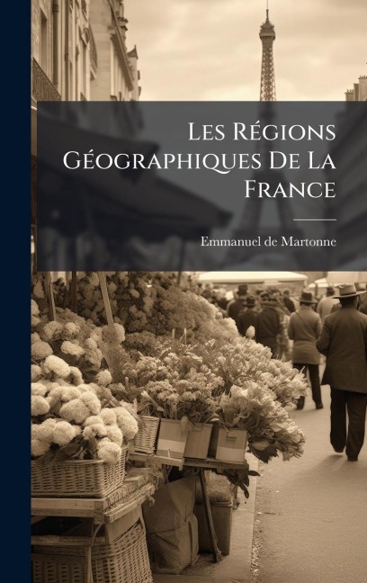Les RÃ(c)gions GÃ(c)ographiques De La France - Emmanuel De Martonne