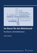 Cover-Bild zum Titel 'Im Dienst für den Mittelstand - Die Industrie- und Handelskammern' von 'Ulfried Weißer'