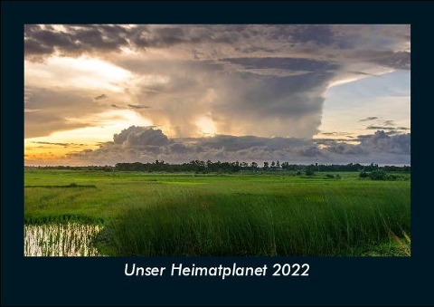 Unser Heimatplanet 2022 Fotokalender DIN A5 - Tobias Becker