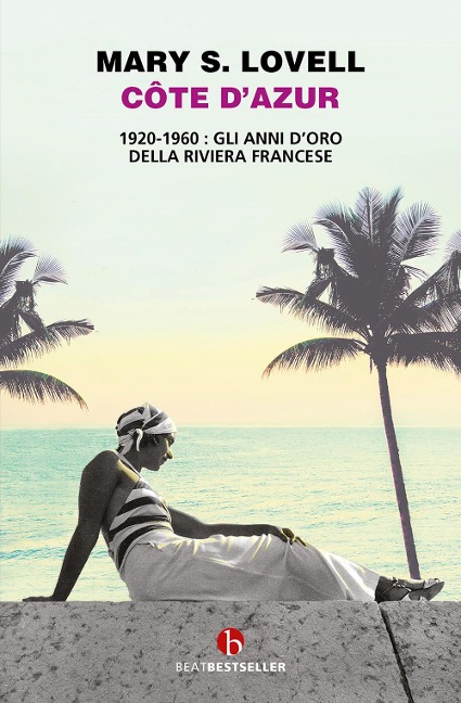 Côte d'Azur. 1920-1960: gli anni d'oro della Riviera francese - Mary S. Lovell