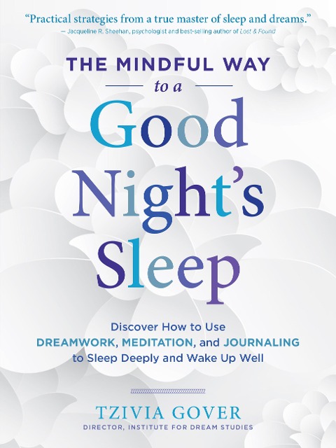 The Mindful Way to a Good Night's Sleep - Tzivia Gover