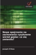 Cover-Bild zum Titel 'Nowe spojrzenie na zachowania ryzykowne w¿ród gejów: co si¿ zmieni¿o?' von 'Joseph O'Shea'