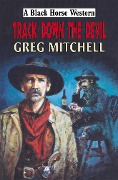 Cover-Bild zum Titel 'Track Down the Devil' von 'Greg Mitchell'