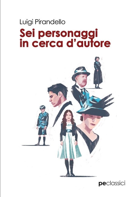 Sei personaggi in cerca d'autore - Luigi Pirandello