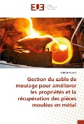 Cover-Bild zum Titel 'Gestion du sable de moulage pour améliorer les propriétés et la récupération des pièces moulées en métal' von 'Wilfred Mukora'