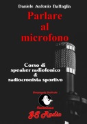 Parlare al microfono - Corso di Speaker Radiofonico e di Radiocronista Sportivo - Daniele Antonio Battaglia